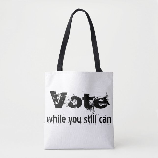 Tote Bag Votez pendant que vous pouvez toujours - politique (Devant)