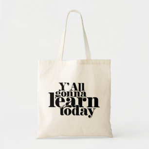 Tote Bag Vous allez tous apprendre aujourd'hui