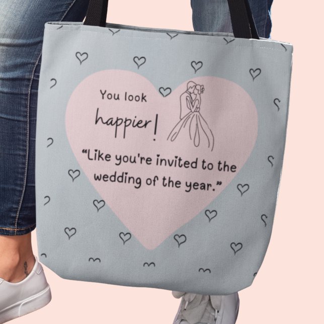 Tote Bag Vous avez l'air plus heureux ! Mariage de l'année (You look happier! "Like you're invited to the wedding of the year." custom name tote)