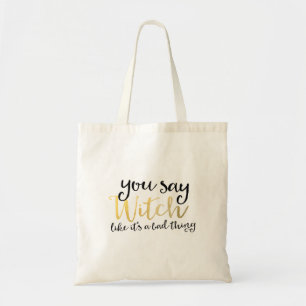 TOTE BAG VOUS DITES SORCIÈRE COMME SI C'ÉTAIT UNE MAUVAISE