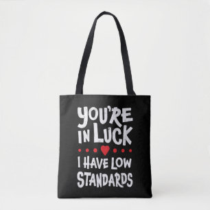 Tote Bag Vous êtes dans la chance J'ai des normes minimale