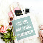 Tote Bag Vous N'Êtes Pas Seul À Vous Souvenir De La Mention<br><div class="desc">Vous N'Êtes Pas Seul À Vous Souvenir De La Mention D'Inspiration</div>