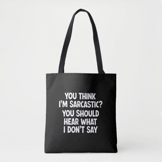 Tote Bag Vous pensez que je suis sarcastique ? Vous devriez (Devant)