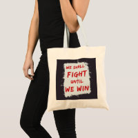 We Shall Fight Until We Win! Protest Sign