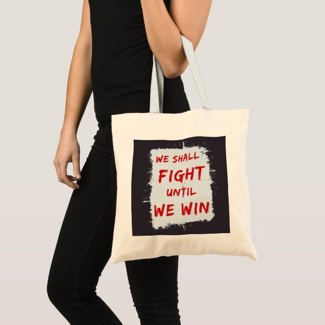 Tote Bag We Shall Fight Until We Win! Protest Sign (Devant (produit))