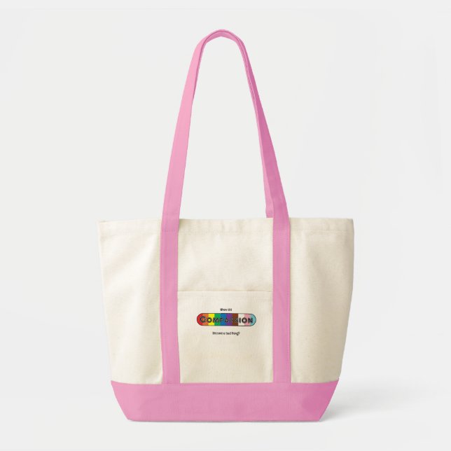Tote Bag When did compassion become a bad thing? (Devant)