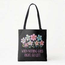 When nothing goes right, go left