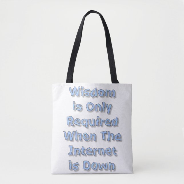 Tote Bag Wisdom is Only Required When The Internet is Down (Devant)