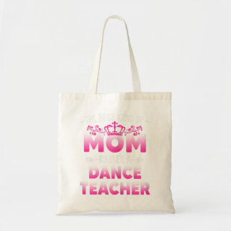 Tote Bag Womens Best Kind Of Mom Raises A Dance Teacher Flo