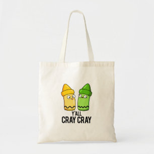 Tote Bag Yall Cray Cray Funny Crazy Crayon Pun