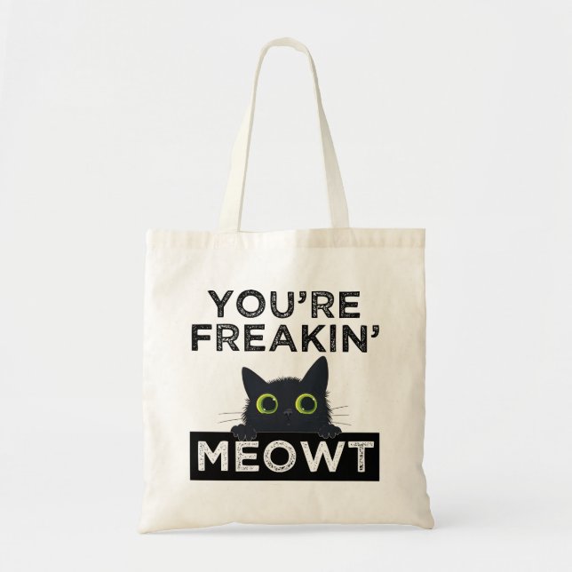 Tote Bag You're Freakin' Meowt (Devant)