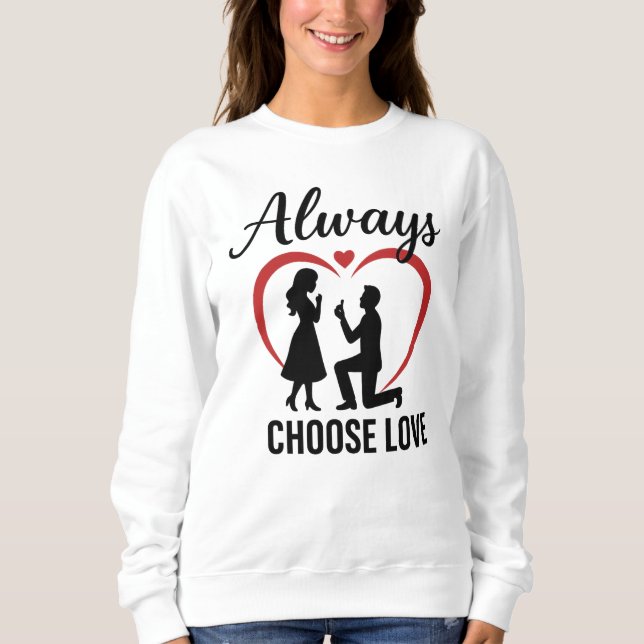 Toujours choisir l'amour pour femme sweatshirt de  (Devant)