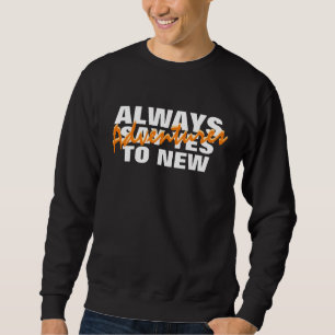 Toujours dire oui à nouveau Sweatshirt Aventures