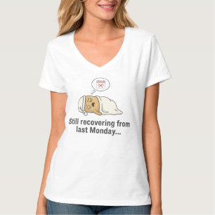 Toujours Récupérer De Dernier Lundi T-Shirt - Drôl