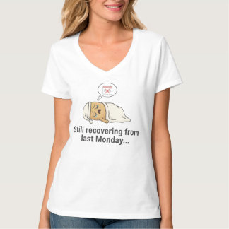 Toujours Récupérer De Dernier Lundi T-Shirt - Drôl