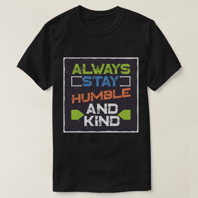 Toujours rester humble et t-shirt type (Design devant)