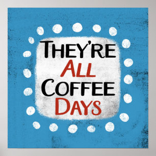 Tous les jours de café Poster Wall Art