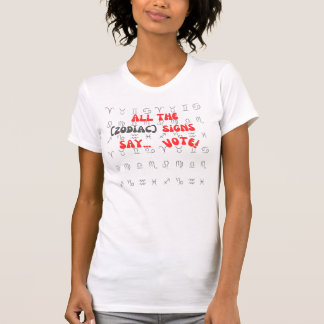 Tous les signes du zodiaque disent vote ! t-shirt