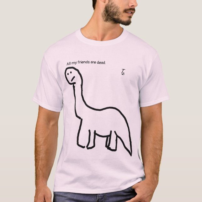 Tous mes amis sont morts, dinosaure - T-shirt (Devant)