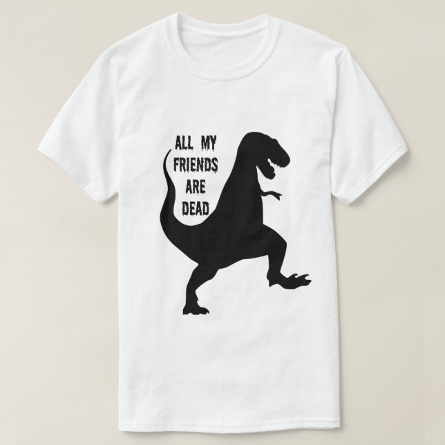 Tous mes amis sont T-shirt mort de dinosaure (Design devant)