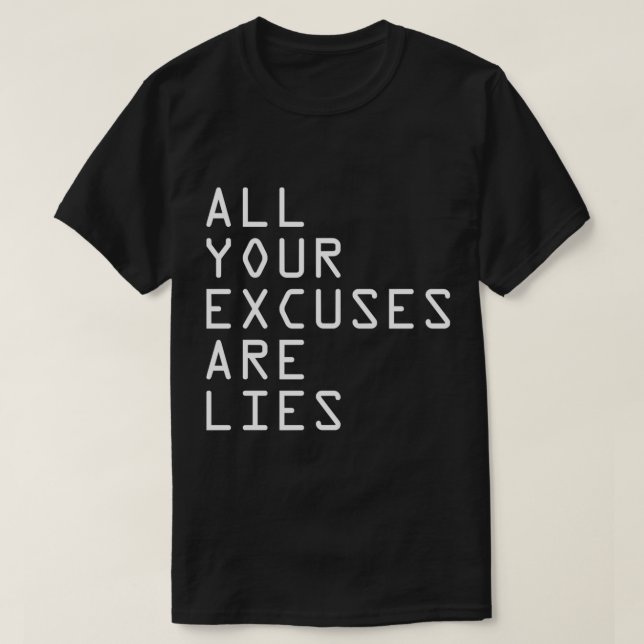 TOUS VOS EXCUSES SONT DES MENSONGES T T-Shirt Clas (Design devant)