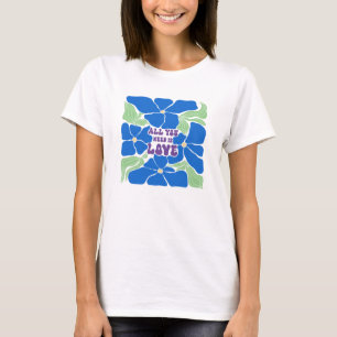 Tout Ce Dont Nous Avons Besoin, C'Est Un T-Shirt A