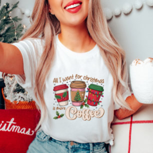 Tout ce que je veux pour le T-shirt café de Noël