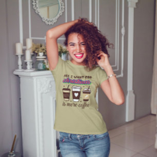 Tout Ce Que Je Veux Pour Noël Est Plus De T-shirt