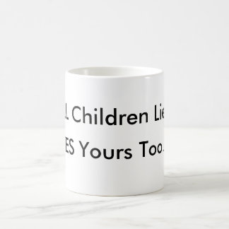 TOUT LE mensonge d'enfants, OUI vôtre trop TASSE