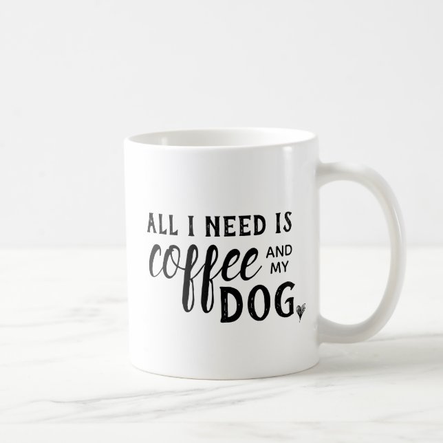 Tout que j'ai besoin est café et ma tasse de chien (Droite)