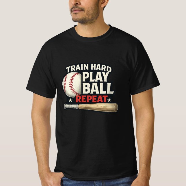 Train Hard Play Ball Repeat Baseball T-Shirt | Bas (Devant)