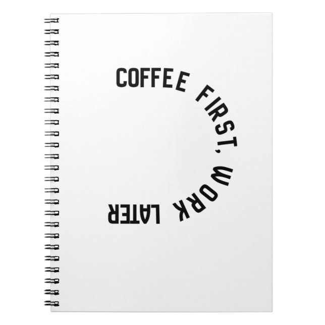 Travail plus tard café d'abord carnet de notes de  (Devant)