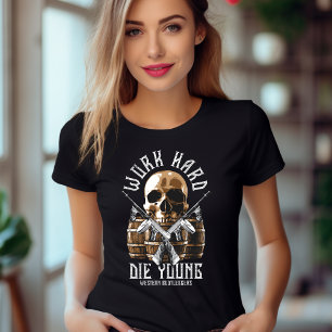 Travailler dur Die Young T-shirt
