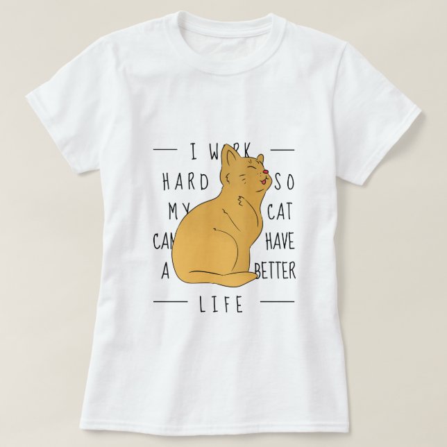 Travailler dur pour le chat - Drôle T-Shirt (Design devant)