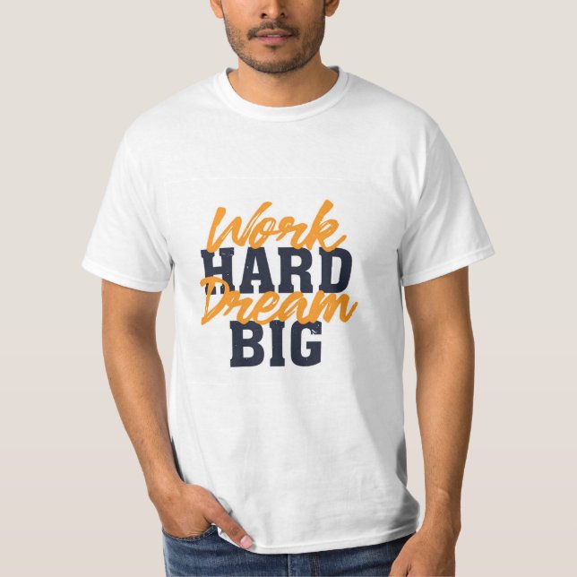 Travailler dur rêve Big T-Shirt (Devant)