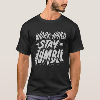 Travaillez dur, restez modeste T-shirt Homme