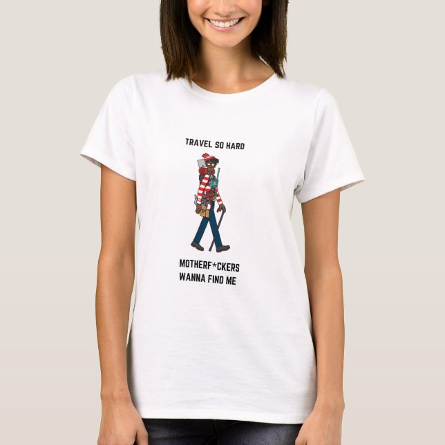 Travel So Hard Tee TShirt pour femmes voyageuses (Devant)