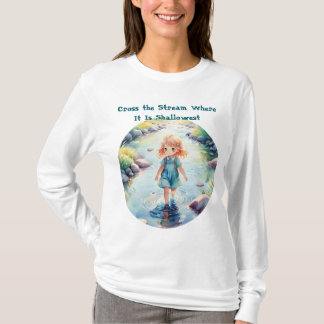 Traversez le ruisseau où T-shirt citation mignon 