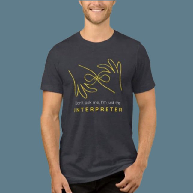 Tri-matière T-Shirt Humour d'interprète en LSF – Ne me demande (Créateur téléchargé)
