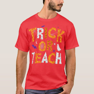 Trick Or Teach Teacher Halloween T-Shirt