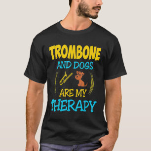 Trombone Et Chiens Sont Mon T-shirt Cadeau Thérape