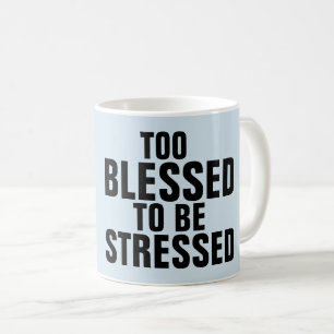 TROP BÉNÉFICIÉ POUR ÊTRE STRESSEE tasses à ca