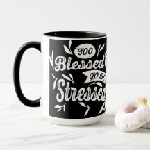 Trop Béni D'Être Stressé Mug