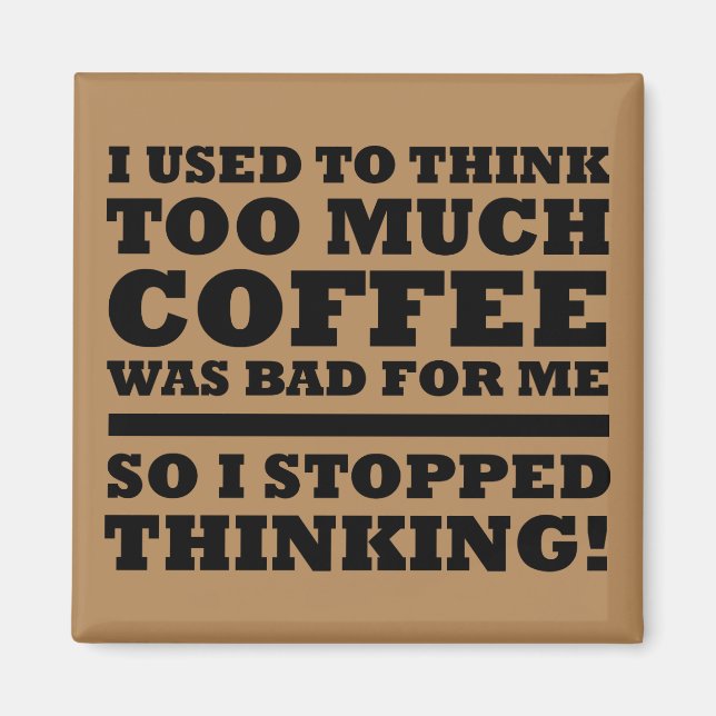 Trop de café amusant Aimant Réfrigérateur (Devant)