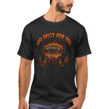 Trop Épicé Pour Vous ! T-Shirt