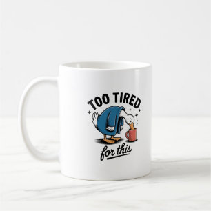 Trop fatigué pour ça" Mug Funny Duck