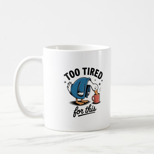Trop fatigué pour ça" Mug Funny Duck (Gauche)