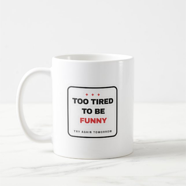 Trop fatigué pour être drôle Mug (Gauche)
