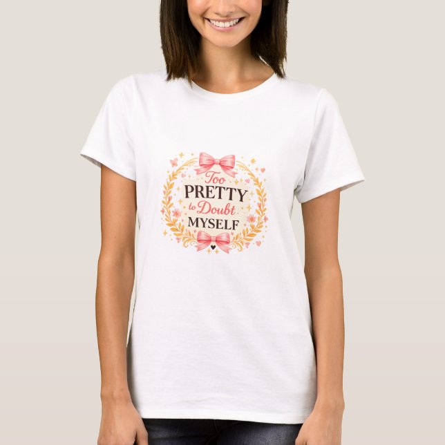 Trop jolie pour douter de moi-même T-Shirt à noeud (Devant)