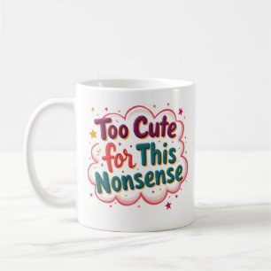 Trop Mignon pour Ces Absurdités Mug Drôle et Imper
